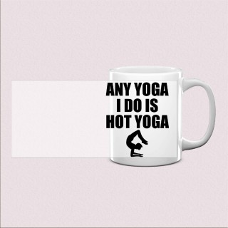 Mug « Any Yoga I Do Is Hot Yoga »