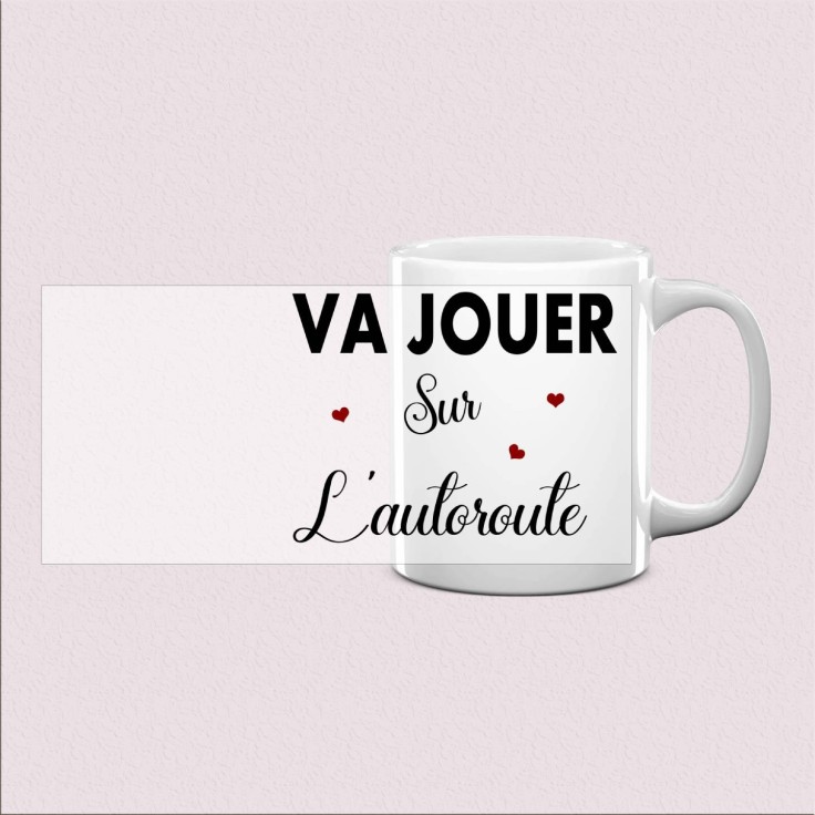 Mug « Va jouer sur l’autoroute »