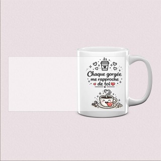 Mug « Chaque gorgée me rapproche de toi »