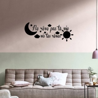 Ne rêve pas ta vie vis tes rêves